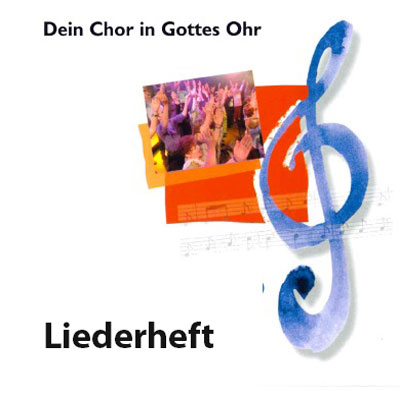 CD Cover Dein Chor in Gottes Ohr Liederheft